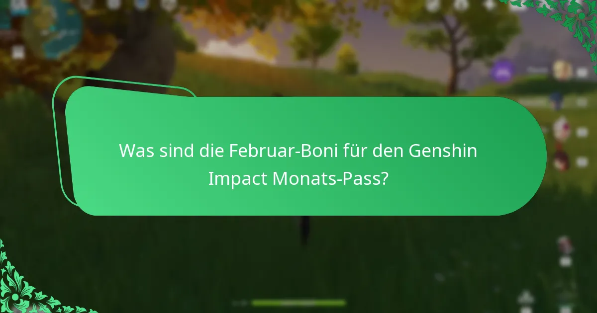 Was sind die Februar-Boni für den Genshin Impact Monats-Pass?