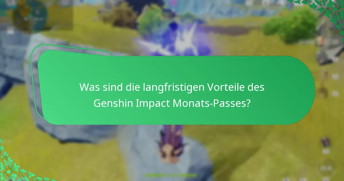 Wie bietet der Genshin Impact Monats-Pass strategische Vorteile?