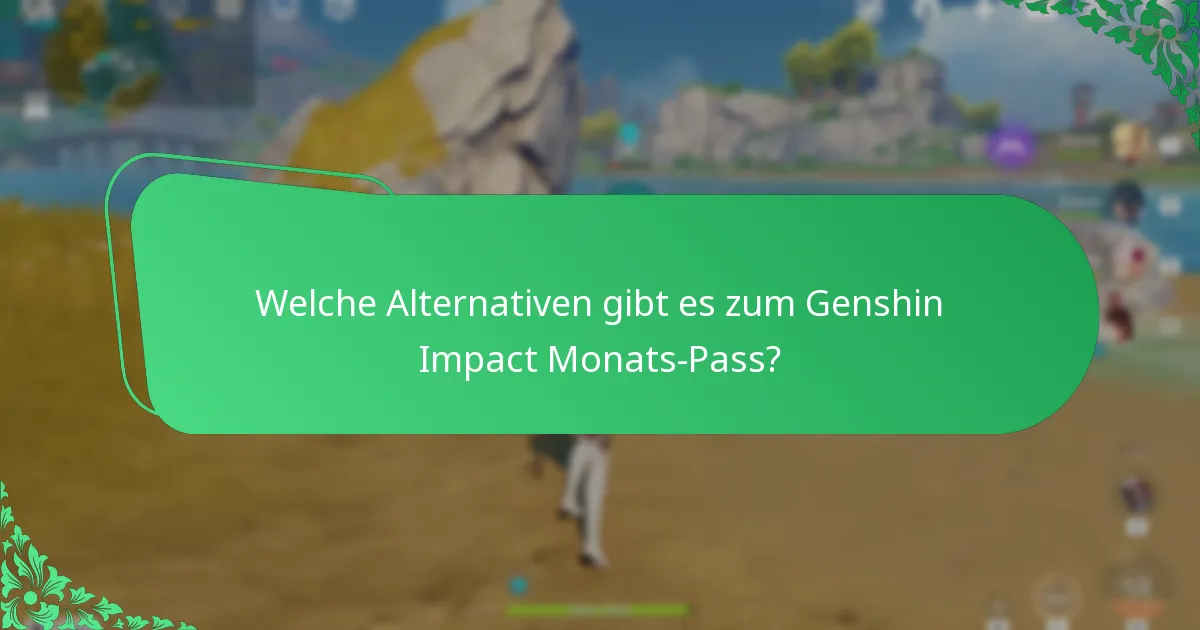 Welche Alternativen gibt es zum Genshin Impact Monats-Pass?