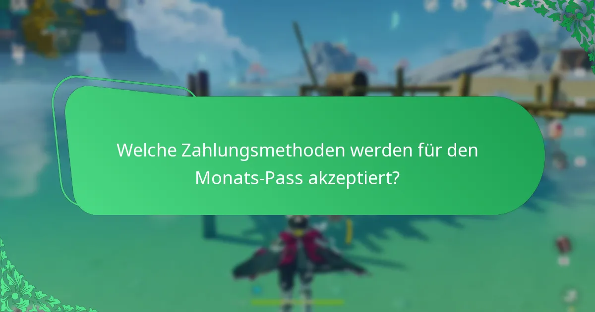 Welche Zahlungsmethoden werden für den Monats-Pass akzeptiert?